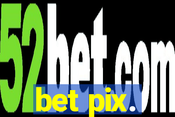 bet pix.