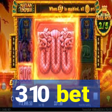 310 bet