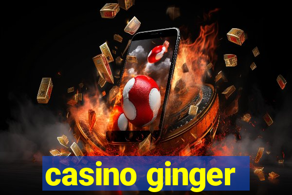 casino ginger