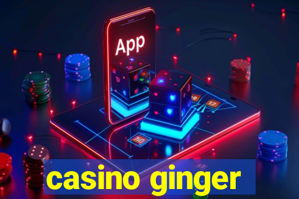 casino ginger