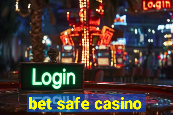 bet safe casino