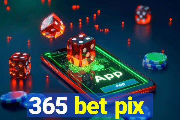 365 bet pix