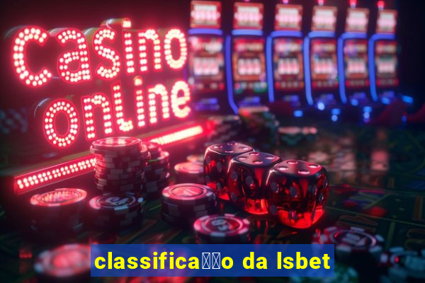 classifica莽茫o da lsbet