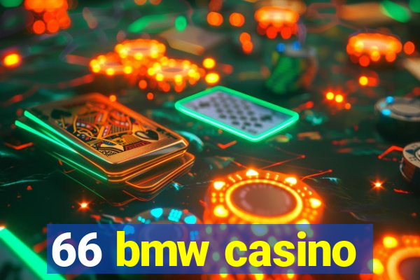 66 bmw casino