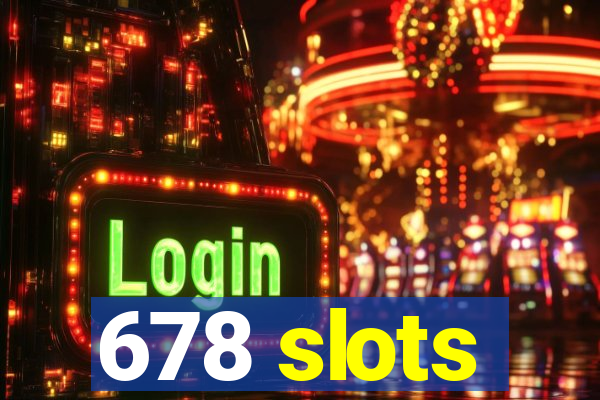 678 slots