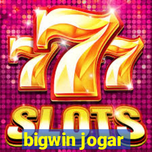 bigwin jogar