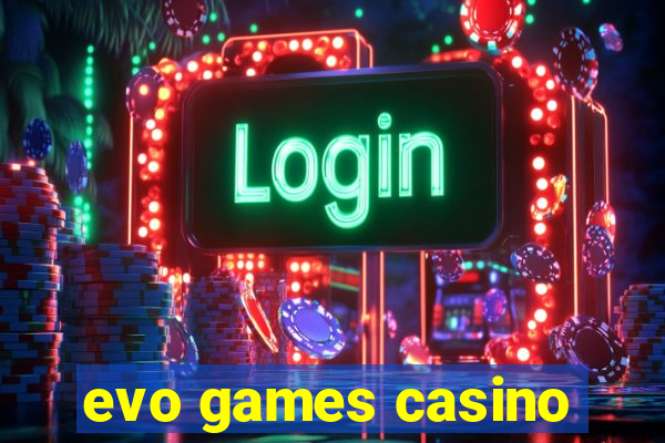 evo games casino