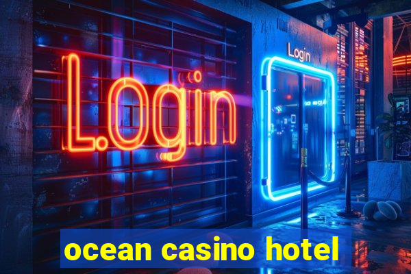 ocean casino hotel