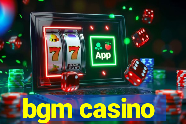 bgm casino