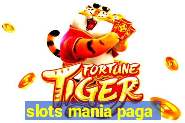 slots mania paga