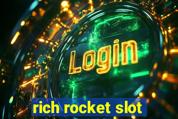 rich rocket slot