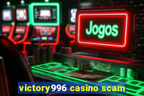 victory996 casino scam