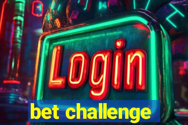 bet challenge