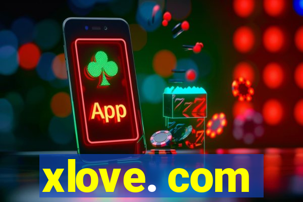 xlove. com