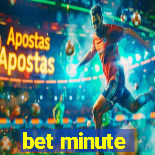 bet minute