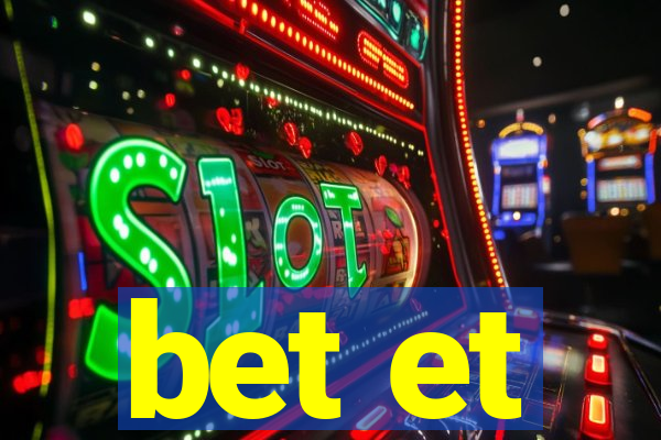 bet et