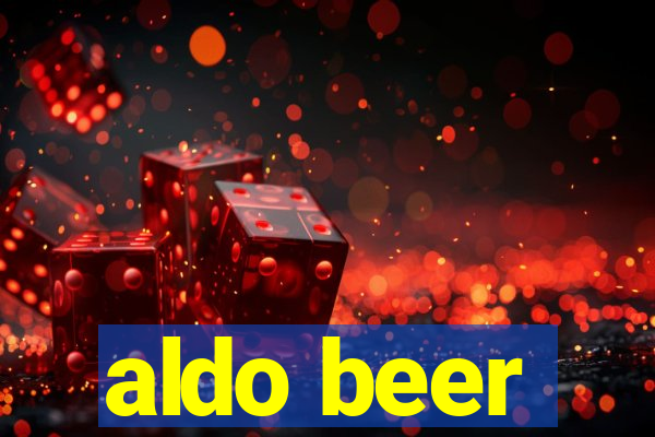 aldo beer