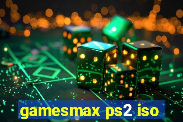 gamesmax ps2 iso