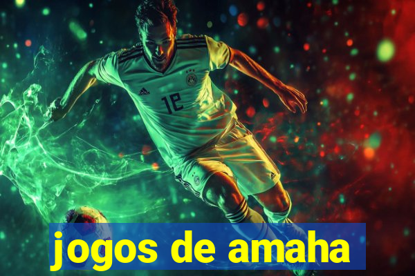 jogos de amaha