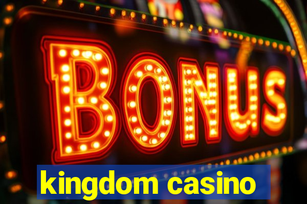 kingdom casino