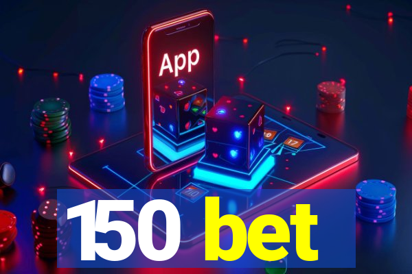 150 bet