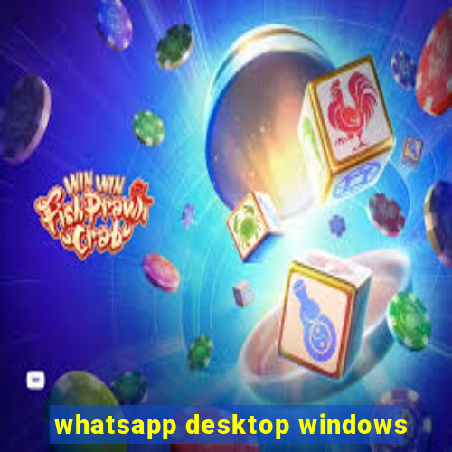 whatsapp desktop windows