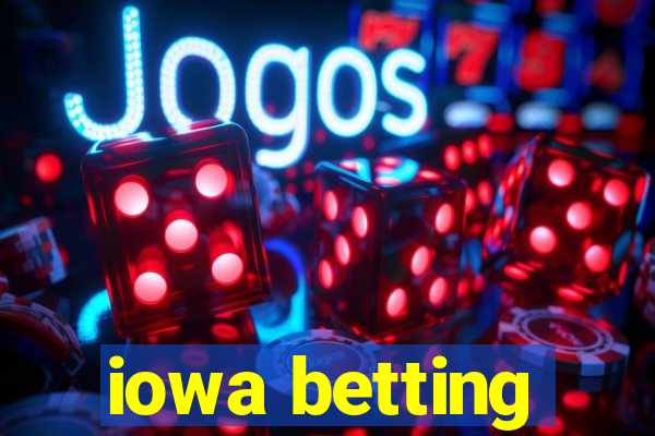 iowa betting