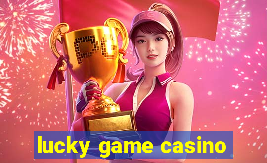 lucky game casino