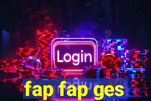 fap fap ges