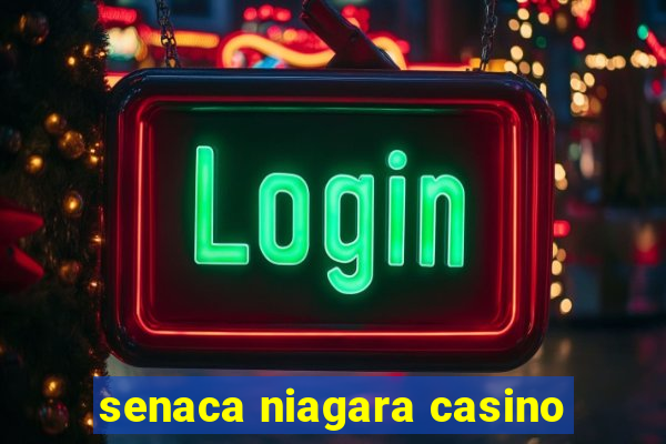 senaca niagara casino