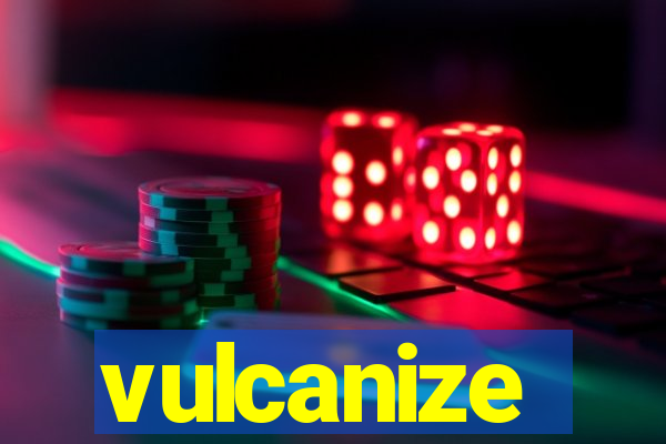 vulcanize