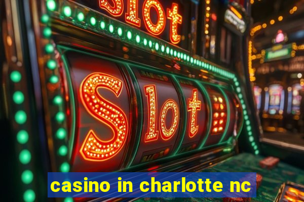 casino in charlotte nc