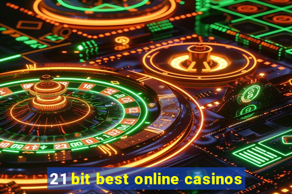 21 bit best online casinos