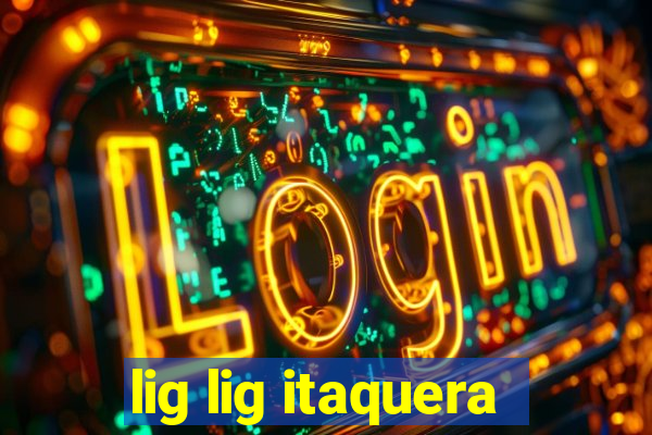 lig lig itaquera