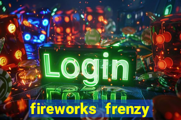 fireworks frenzy slot game