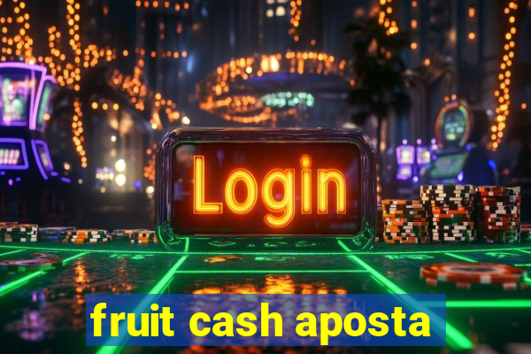 fruit cash aposta