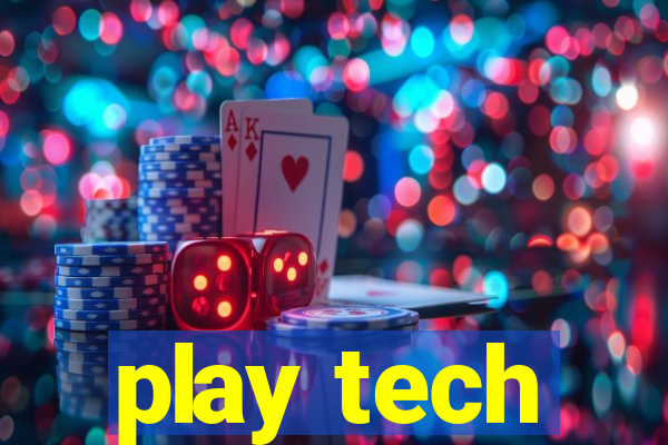 play tech