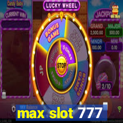 max slot 777