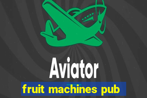 fruit machines pub