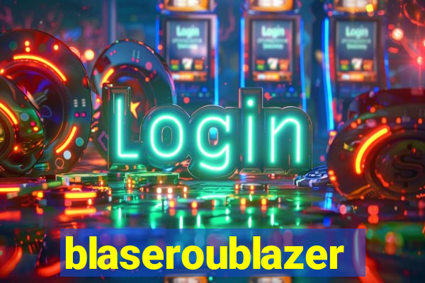 blaseroublazer