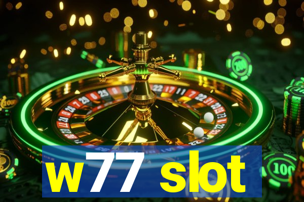 w77 slot