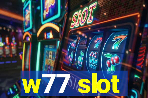 w77 slot