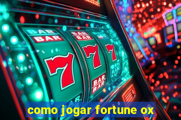 como jogar fortune ox