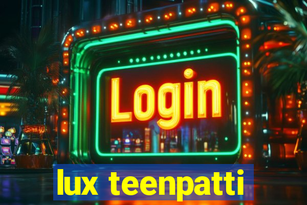 lux teenpatti