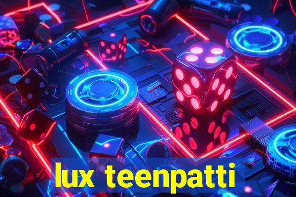 lux teenpatti