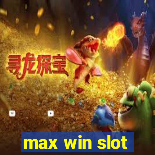 max win slot