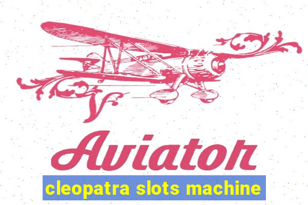 cleopatra slots machine