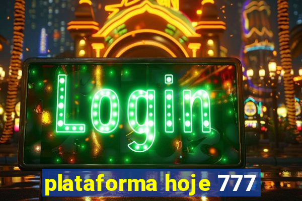 plataforma hoje 777