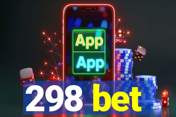 298 bet