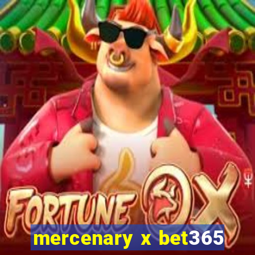 mercenary x bet365